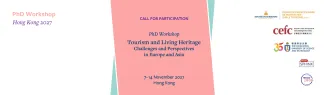 Call for participation. PhD Workshop: Tourism and Living Heritage: Challenges and Perspectives in Europe and Asia. 7-14 November 2027, Hong Kong